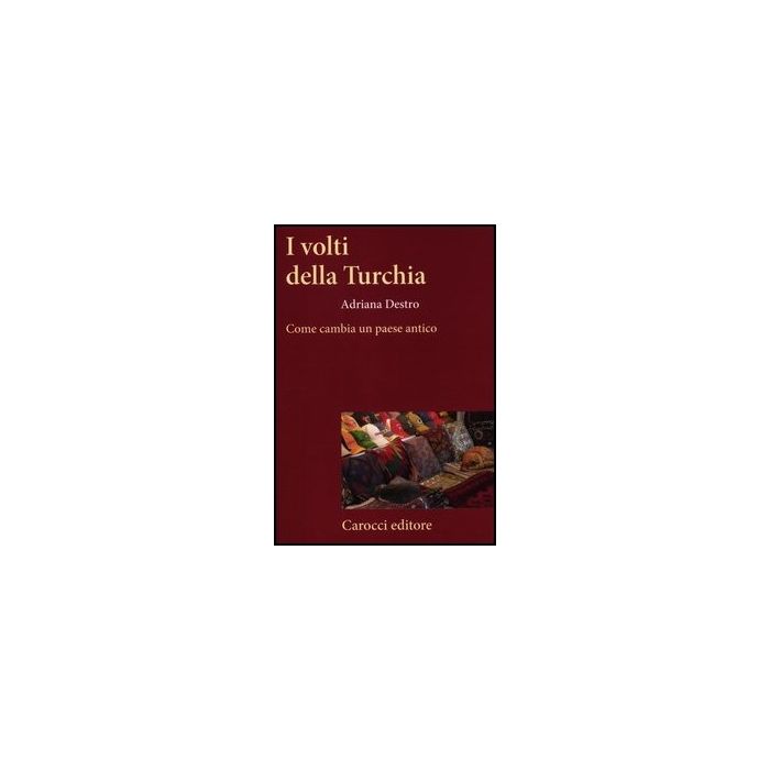 I Volti Della Turchia. Come Cambia Un Paese Antico I Volti Della Turchia. Come Cambia Un Paese Antico