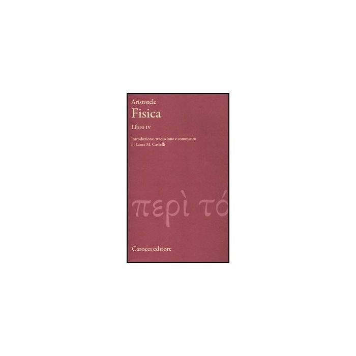 Fisica. Libro Iv. Testo Greco A Fronte
