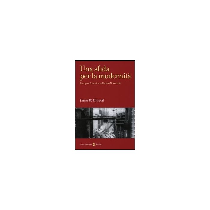 Una Sfida Per La Modernita. Europa E America Nel Lungo Novecento 