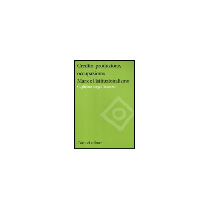 Credito, Produzione, Occupazione: Marx E L'istituzionalismo