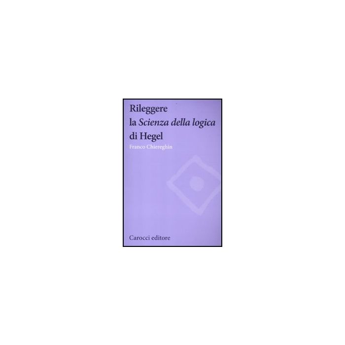 Rileggere La «scienza Della Logica» Di Hegel
