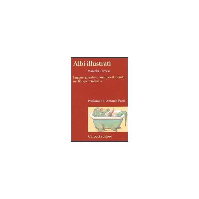 Albi Illustrati. Leggere, Guardare, Nominare Il Mondo Nei Libri Per L'infanzia