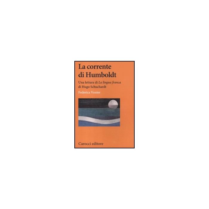 La Corrente Di Humboldt. Una Lettura Di «la Lingua Franca» Di Hugo Schuchardt 