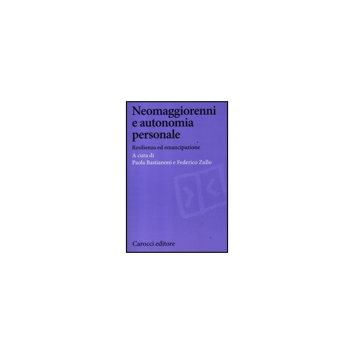 Neomaggiorenni E Autonomia Personale. Resilienza Ed Emancipazione