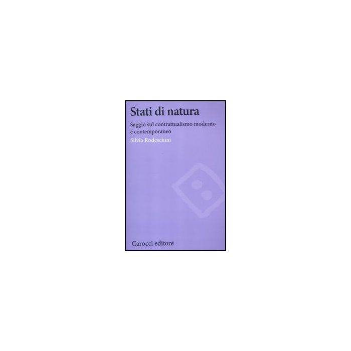 Stati Di Natura. Saggi Sul Contrattualismo Moderno E Contemporaneo Stati Di Natura. Saggi Sul Contrattualismo Moderno E Contemporaneo