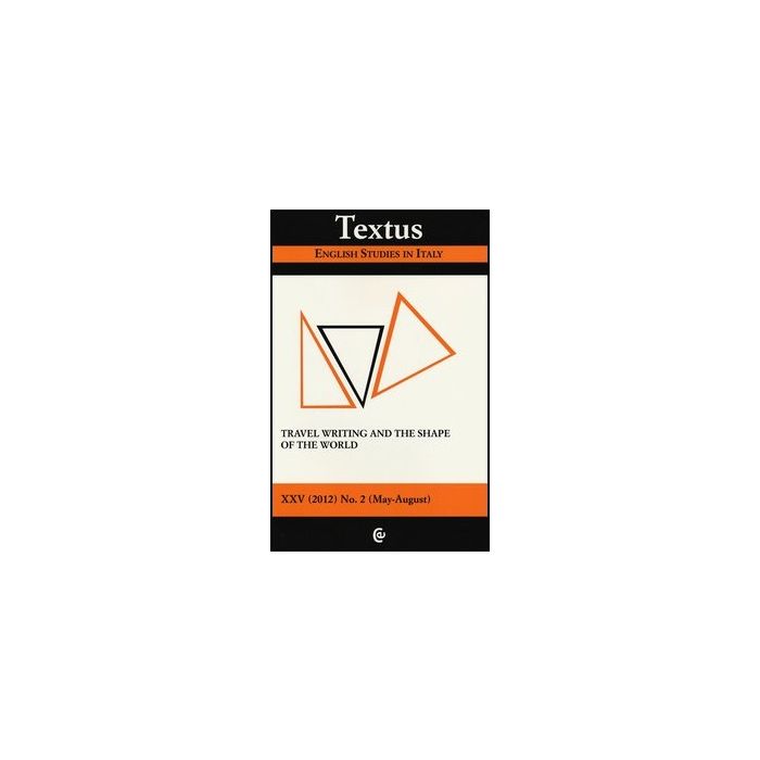 Textus. English Studies In Italy (2012). Vol. 2: Travel Writing And The Shape Of The World.