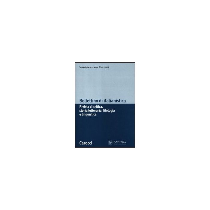 Bollettino Di Italianistica. Rivista Di Critica, Storia Letteraria, Filologia E Linguistica (2012). Vol. 1