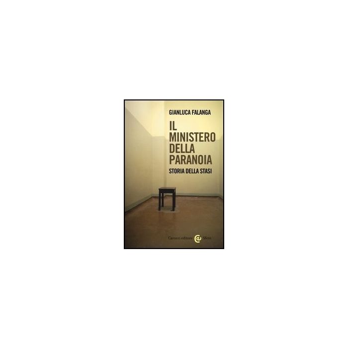 Il Ministero Della Paranoia. Storia Della Stasi 