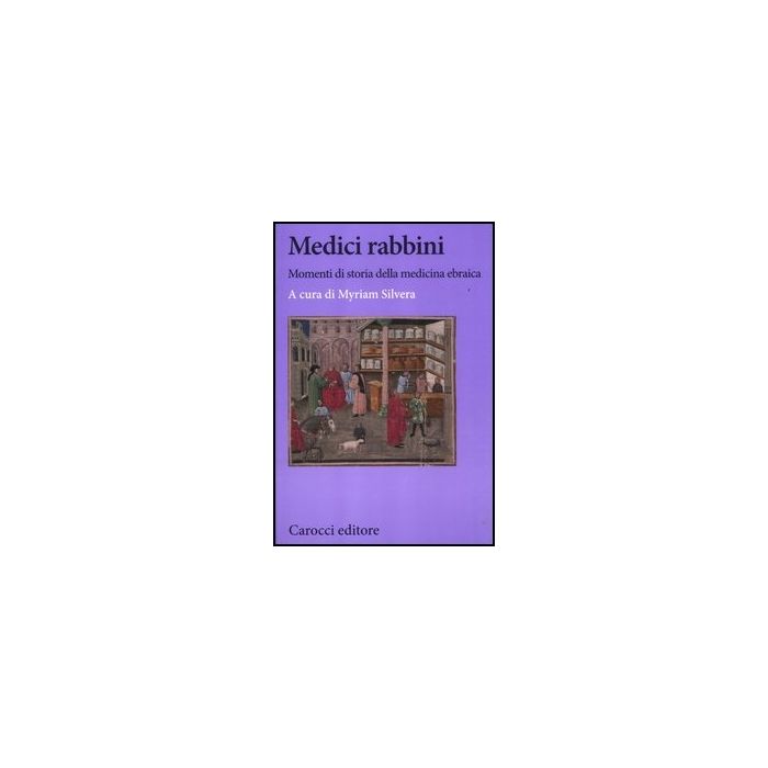Medici Rabbini. Momenti Di Storia Della Medicina Ebraica