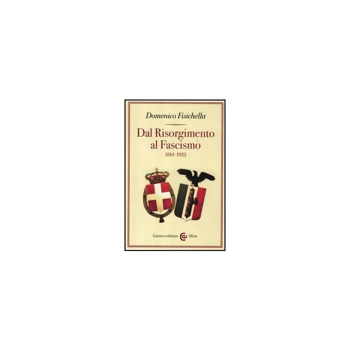 Dal Risorgimento Al Fascismo 1861-1922