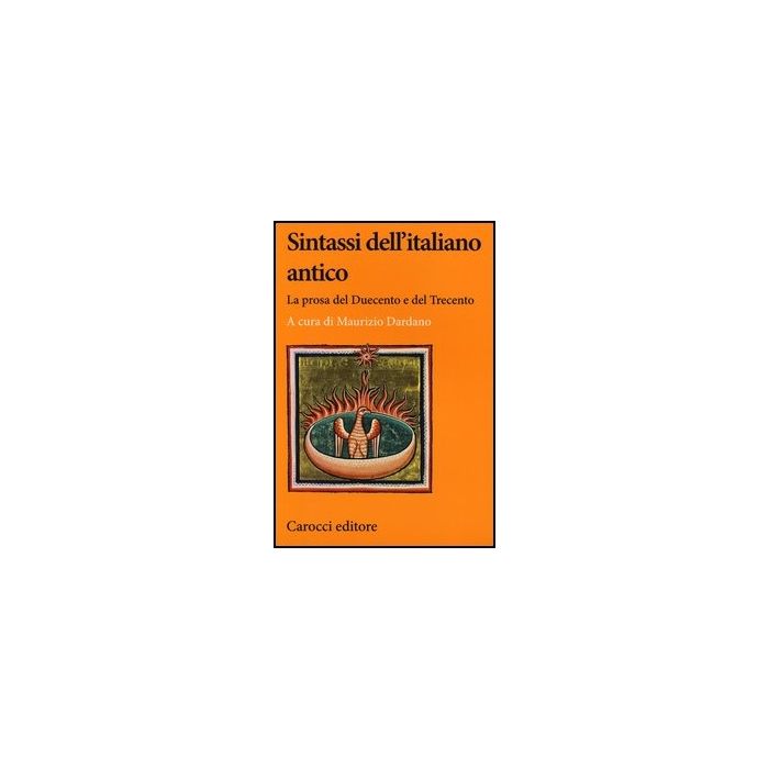 Sintassi Dell'italiano Antico. La Prosa Del Duecento E Del Trecento