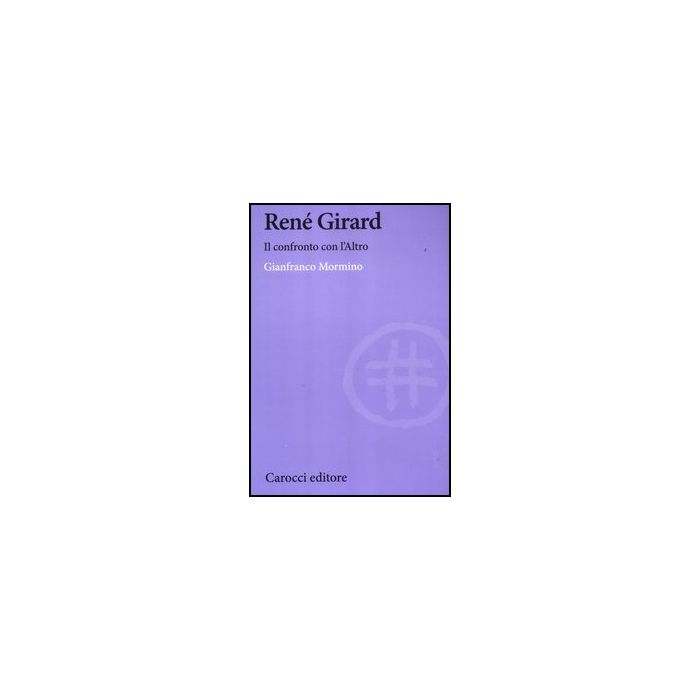Rene' Girard. Il Confronto Con L'altro