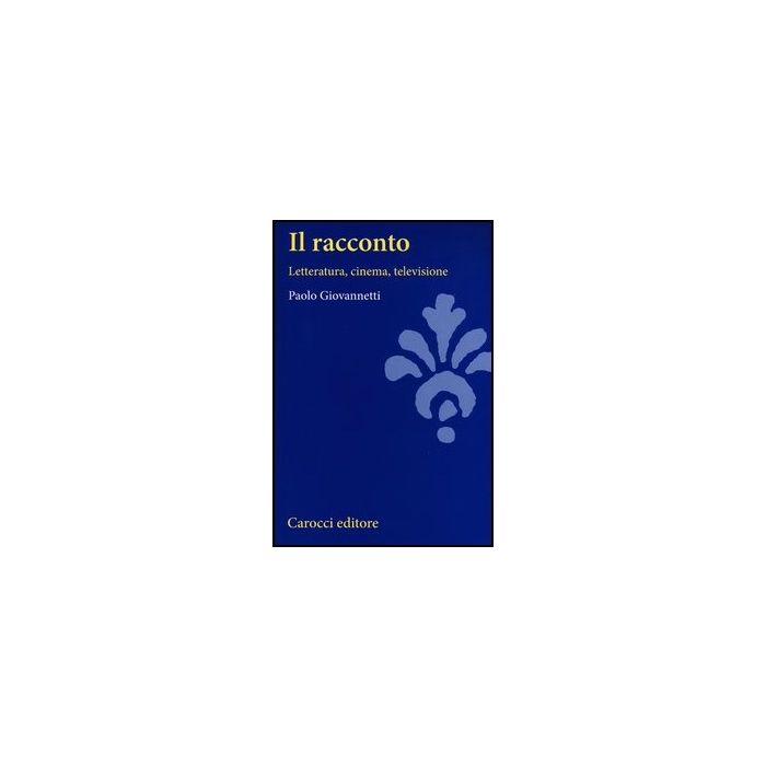 Il Racconto. Letteratura, Cinema, Televisione 