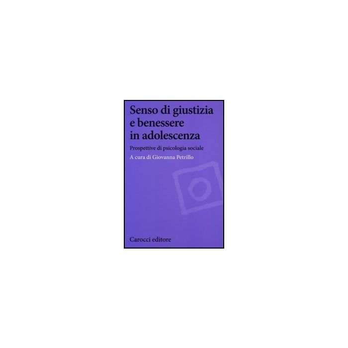 Senso Di Giustizia E Benessere In Adolescenza. Prospettive Di Psicologia Sociale