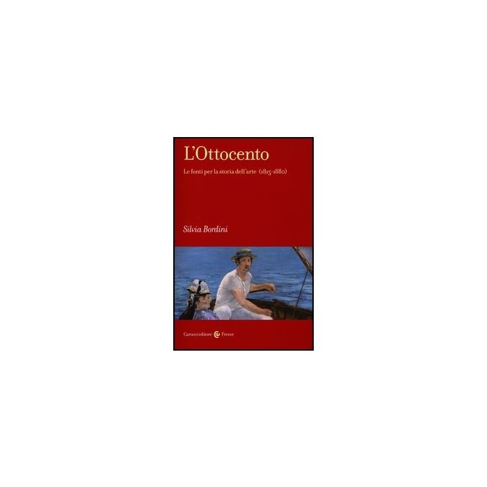 Ottocento. Le Fonti Per La Storia Dell'arte (1815-1880) (l')