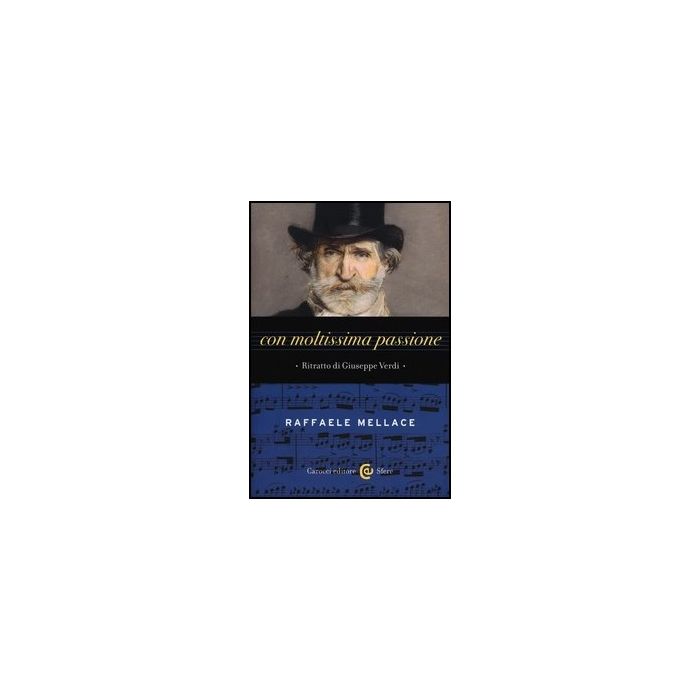 Con Moltissima Passione. Ritratto Di Giuseppe Verdi