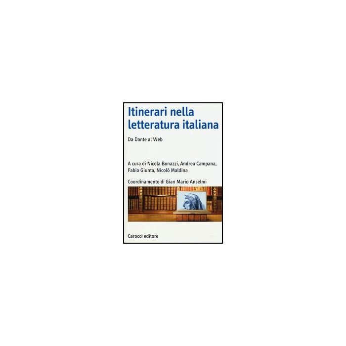 Itinerari Nella Letteratura Italiana. Da Dante Al Web
