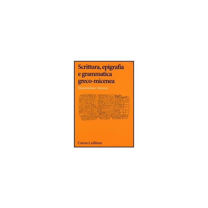 Scrittura, Epigrafia E Grammatica Greco-micenea Scrittura, Epigrafia E Grammatica Greco-micenea