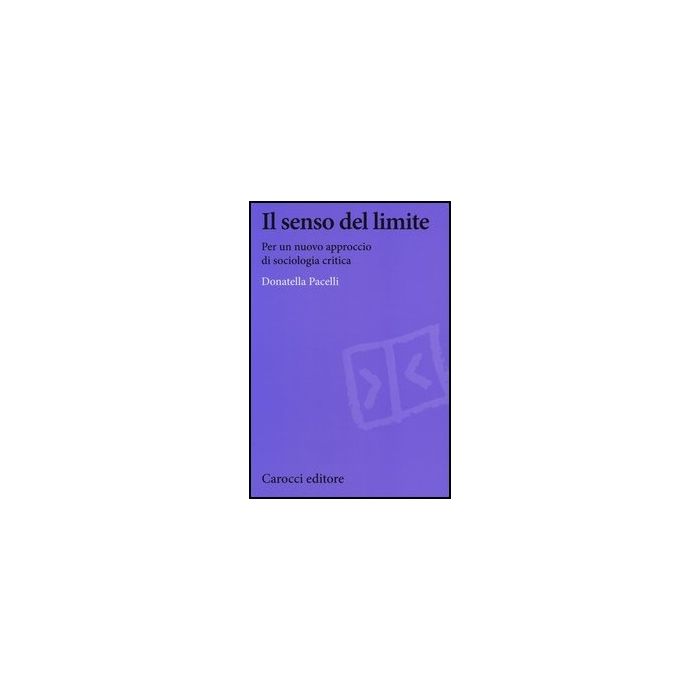 Il Senso Del Limite. Per Un Nuovo Approccio Di Sociologia Critica 