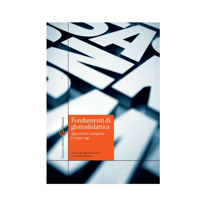 Fondamenti Di Glottodidattica. Apprendere E Insegnare Le Lingue Oggi - Chini M. ; Bosisio C.  - Carocci - 9788843073214 Fondamenti Di Glottodidattica. Apprendere E Insegnare Le Lingue Oggi - Chini M. ; Bosisio C.  - Carocci - 9788843073214