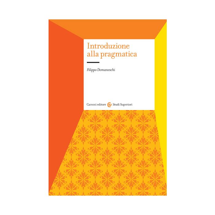 Introduzione Alla Pragmatica - Domaneschi Filippo - Carocci - 9788843073238