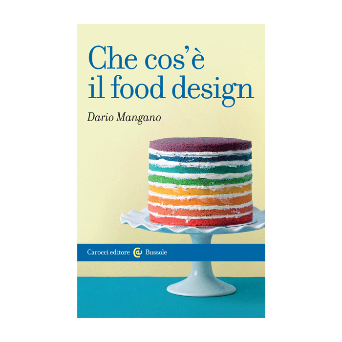 Che Cos'e' Il Food Design - Mangano Dario - Carocci - 9788843073610
