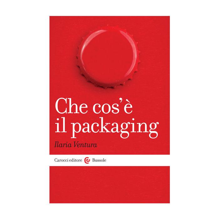 Che Cos'e' Il Packaging - Ventura Ilaria - Carocci - 9788843073627