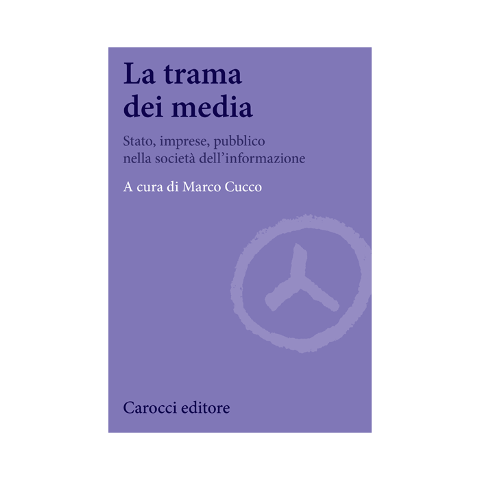 I Media Tra Stato E Mercato. Nuove Dimensioni Delle Comunicazioni Di Massa  - Cucco M.  - Carocci - 9788843073764