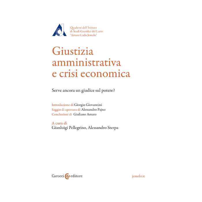 Giustizia Amministrativa E Crisi Economica. Atti Del Convegno Svoltosi Presso Il Consiglio Di Stato (palazzo Spada, 25-26 Settembre 2013) - Sterpa A. ; Pellegrino G. - Carocci - 9788843073863 Giustizia Amministrativa E Crisi Economica. Atti Del Convegno Svoltosi Presso Il Consiglio Di Stato (palazzo Spada, 25-26 Settembre 2013) - Sterpa A. ; Pellegrino G. - Carocci - 9788843073863