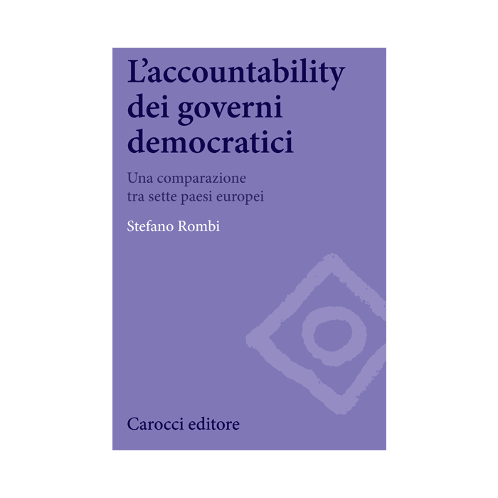 Accountability Dei Governi Democratici. Una Comparazione Tra Sette Paesi Europei - Rombi Stefano - Carocci - 9788843073870 Accountability Dei Governi Democratici. Una Comparazione Tra Sette Paesi Europei - Rombi Stefano - Carocci - 9788843073870