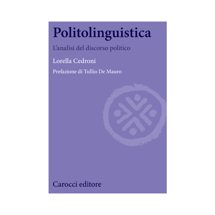 Politolinguistica. Per Un'analisi Del Discorso Politico - Cedroni Lorella - Carocci - 9788843073979