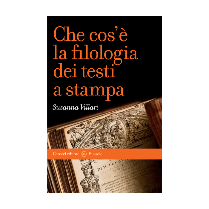 Che Cos'e' La Filologia Dei Testi A Stampa - Villari - Carocci - 9788843074181