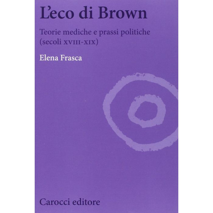 John Brown, Medico Scozzese Del Xviii Secolo - Frasca Elena - Carocci - 9788843074389