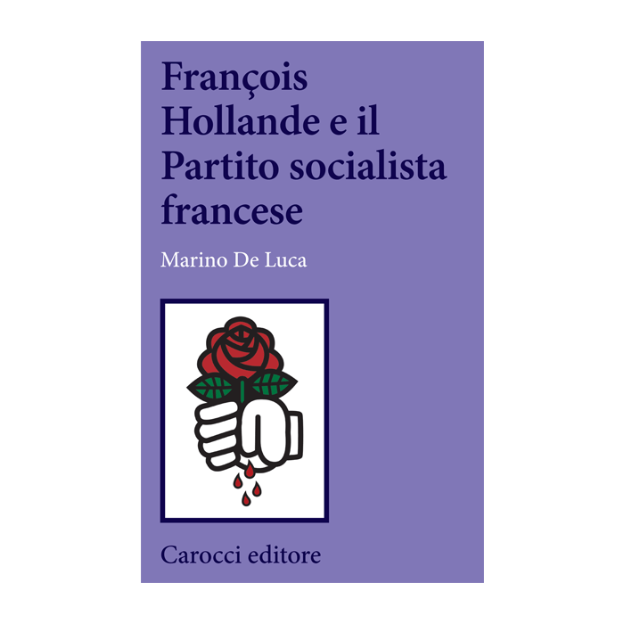 Francois Hollande E Il Partito Socialista Francese - De Luca - Carocci - 9788843074594