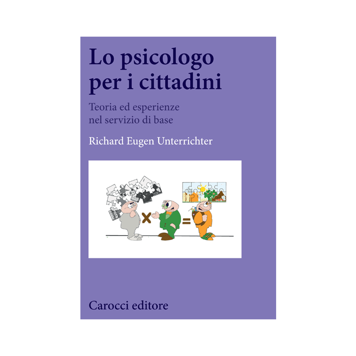 Lo psicologo per i cittadini. Teoria ed esperienze nel servizio di base  Unterrichter Richard Eugen  Carocci  9788843076451