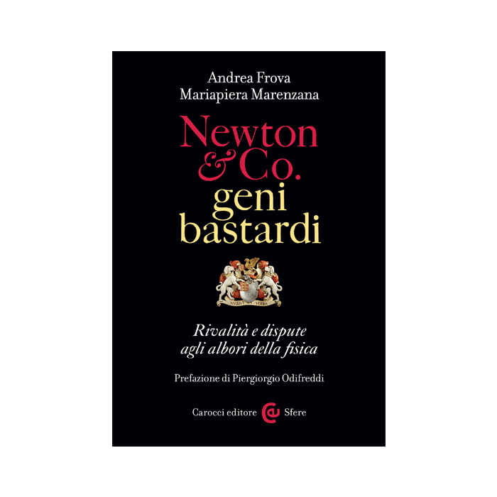 Newton & Co. geni bastardi. Rivalità e dispute agli albori della fisica Frova Andrea; Marenzana Mariapiera Carocci 9788843076536 Newton & Co. geni bastardi. Rivalità e dispute agli albori della fisica Frova Andrea; Marenzana Mariapiera Carocci 9788843076536