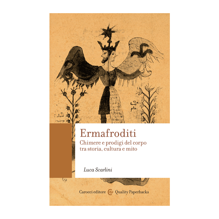 Ermafroditi. Chimere e prodigi del corpo tra storia, cultura e mito  Scarlini Luca  Carocci  9788843077236