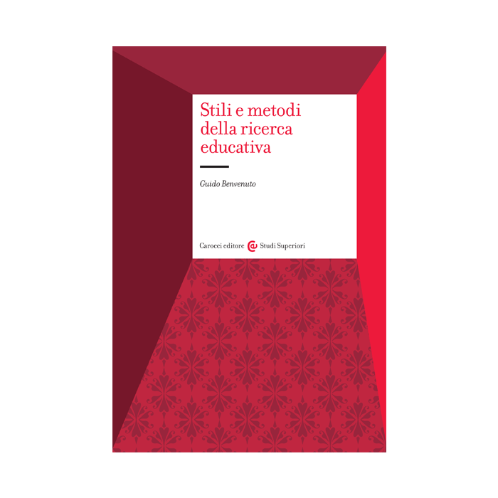 Stili e metodi della ricerca educativa Benvenuto Guido Carocci 9788843077366 Stili e metodi della ricerca educativa Benvenuto Guido Carocci 9788843077366
