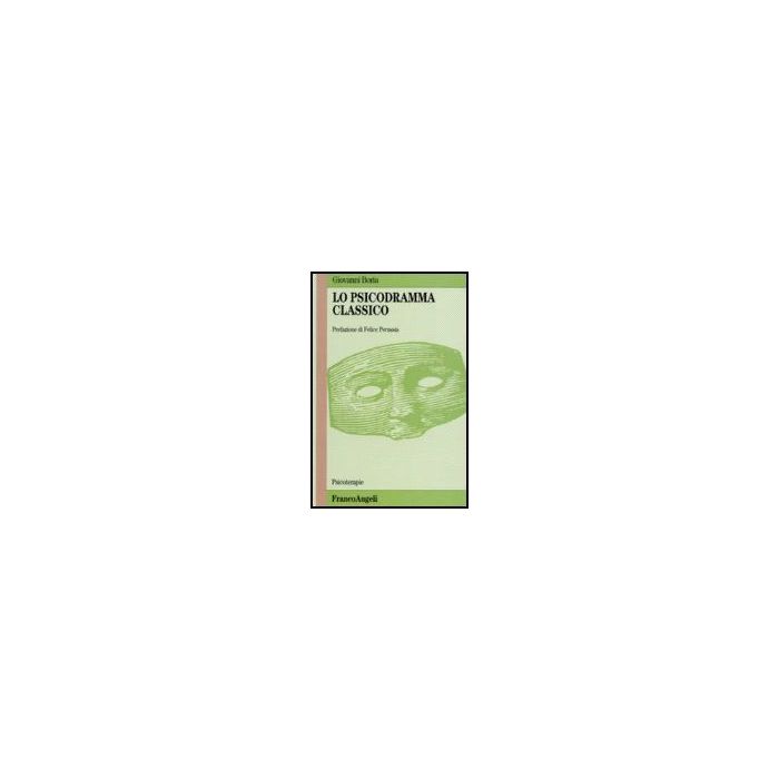 Lo Psicodramma Classico - Boria Giovanni - Franco Angeli - 9788846402127 Lo Psicodramma Classico - Boria Giovanni - Franco Angeli - 9788846402127