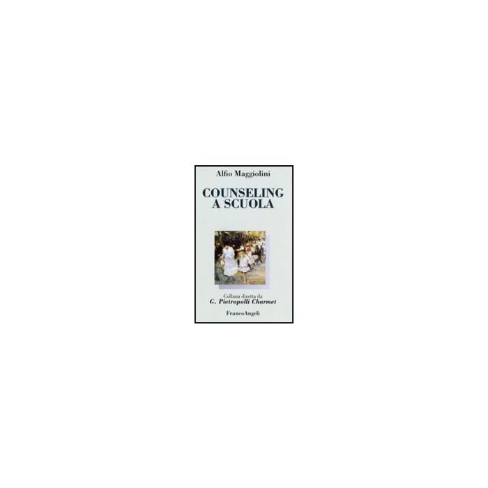 Counseling A Scuola - Maggiolini - Franco Angeli - 9788846403315