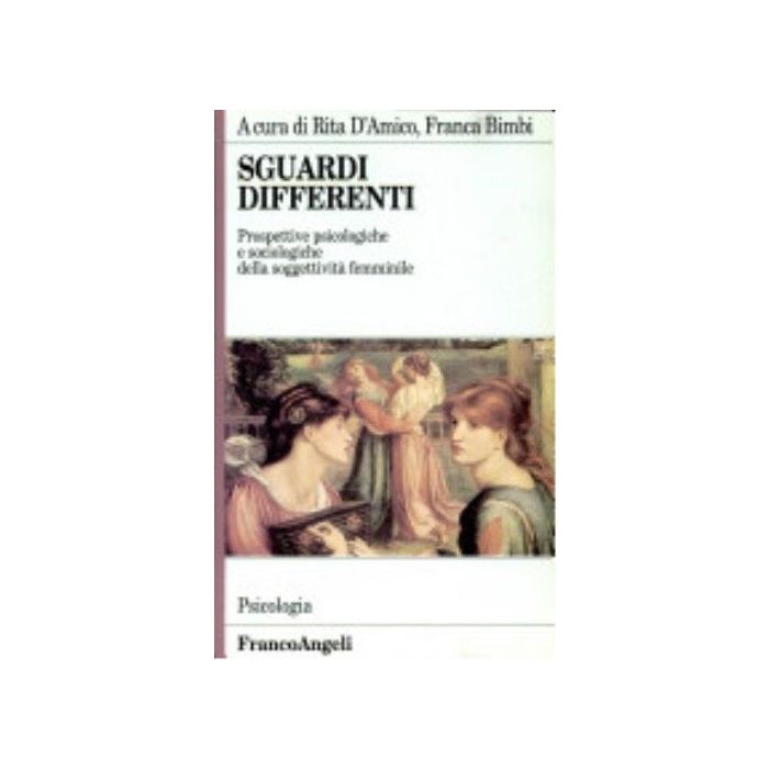 Sguardi Differenti. Prospettive Psicologiche E Sociologiche Sulla Soggettivita' Femminile - D'amico; Bimbi - Franco Angeli - 9788846411679