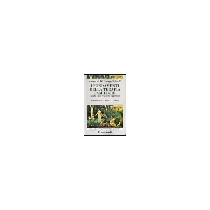 I Fondamenti Della Terapia Familiare Basata Sulle Relazioni Oggettuali  - Scharff - Franco Angeli - 9788846414977