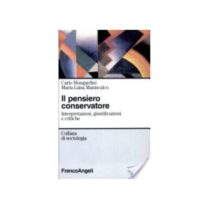 Il Pensiero Conservatore. Interpretazioni, Giustificazioni E Critiche  - Mongardini Carlo; Maniscalco_zaretti M. Luisa - Franco Angeli - 9788846417596