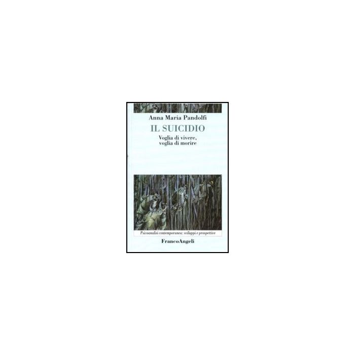 Il Suicidio. Voglia Di Vivere, Voglia Di Morire  - Pandolfi - Franco Angeli - 9788846421852