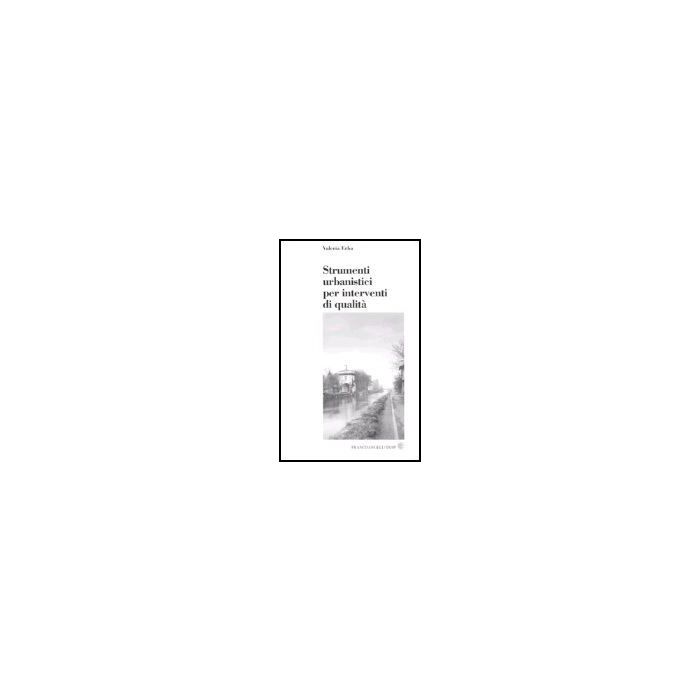Strumenti Urbanistici Per Interventi Di Qualita' - Erba Valeria - Franco Angeli - 9788846429292 Strumenti Urbanistici Per Interventi Di Qualita' - Erba Valeria - Franco Angeli - 9788846429292