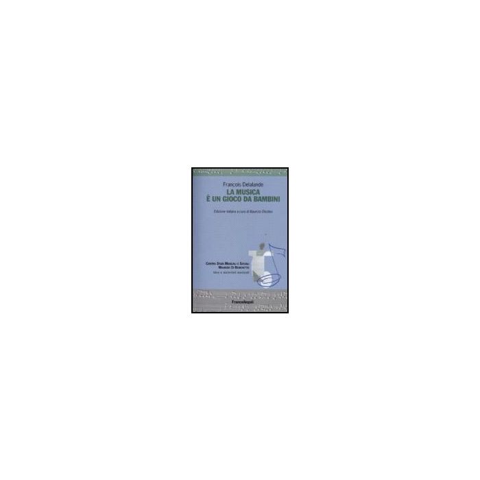 La Musica E' Un Gioco Da Bambini  - Delalande - Franco Angeli - 9788846430939