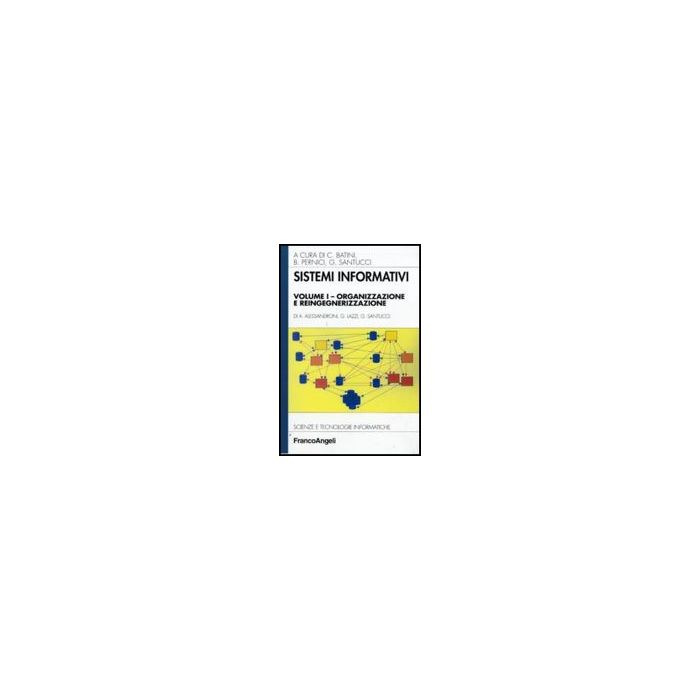 Sistemi Informativi Organizzazione E Reingegnerizzazione - Alessandroni Alessandro; Lazzi Gabriele; Santucci Gaetano - Franco Angeli - 9788846432841