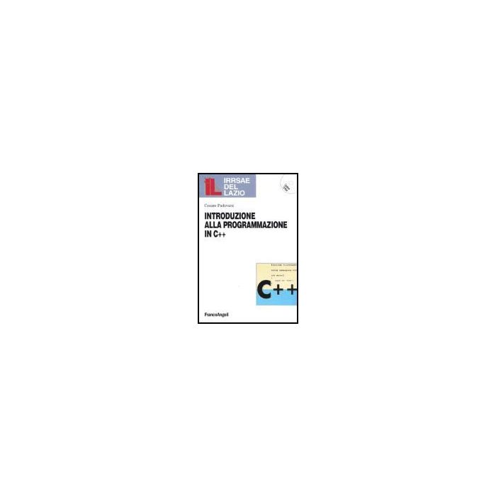 Introduzione Alla Programmazione In C++. Con Cd-rom - Padovani Cesare - Franco Angeli - 9788846435514