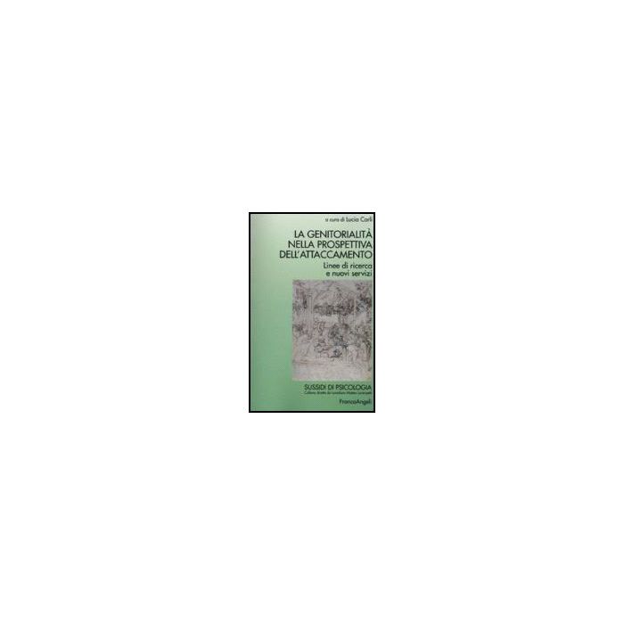La Genitorialita' Nella Prospettiva Dell'attaccamento. Linee Di Ricerca E Nuovi Ser Servizi - Carli - Franco Angeli - 9788846438676 La Genitorialita' Nella Prospettiva Dell'attaccamento. Linee Di Ricerca E Nuovi Ser Servizi - Carli - Franco Angeli - 9788846438676