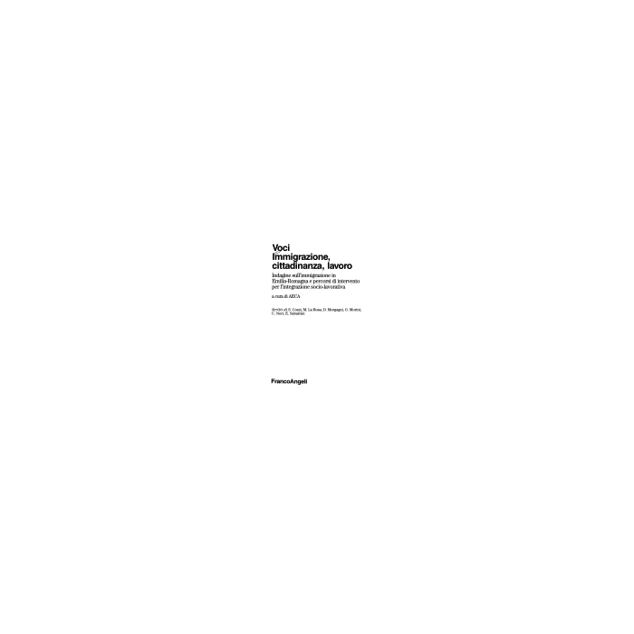 Voci. Immigrazione, Cittadinanza, Lavoro. Indagine Sull'immigrazione In Emilia Romagna E Percorsi Di Intervento Per L'integrazione Socio-lavorativa - Aeca - Franco Angeli - 9788846442529
